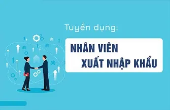 Sản phẩm images 2023 07 tuyen dung nhan vien xuat nhap khau 335x0 — Công Ty TNHH Xây Dựng Và Thương Mại Quang Minh — MST 0101397217