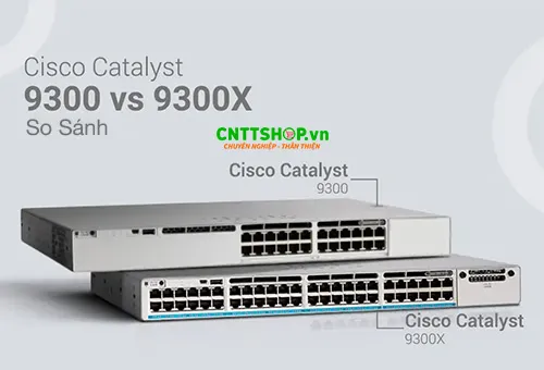 Sản phẩm so sanh cisco catalyst 9300 vs 9300x — Công Ty TNHH Công Nghệ Việt Thái Dương — MST 0101590267