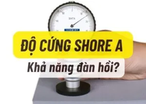 Sản phẩm Do cung shore A va kha nang dan hoi 300x214 — Công Ty TNHH Cao Su Kỹ Thuật Khánh Đạt — MST 0101815915