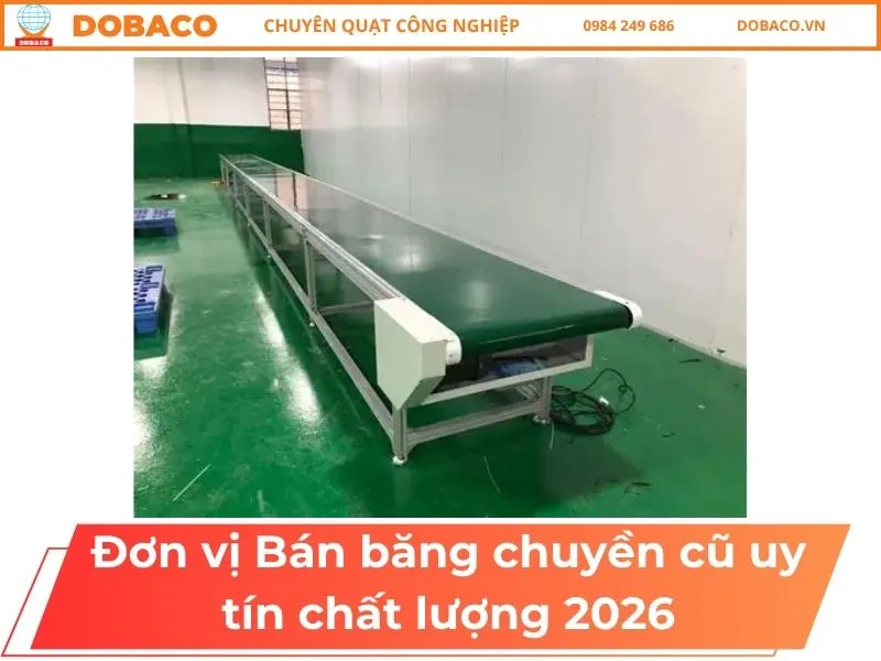 Sản phẩm Don vi Ban bang chuyen cu uy tin chat luong 2026 2 — Quạt Công Nghiệp DOBACO - Công Ty Cổ Phần Thiết Bị Công Nghiệp Đông Bắc — MST 0102373360