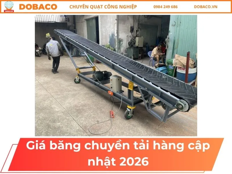 Sản phẩm Gia bang chuyen tai hang cap nhat 2026 2 — Quạt Công Nghiệp DOBACO - Công Ty Cổ Phần Thiết Bị Công Nghiệp Đông Bắc — MST 0102373360