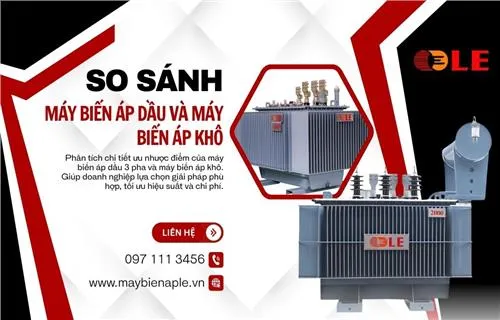 Sản phẩm so_sanh_may_bien_ap_dau_va_may_bien_ap_khox500x320x1 — Máy Biến áp LE, Máy Biến Thế LE - Công Ty Cổ Phần Sản Xuất Thiết Bị Điện Hà Nội — MST 0103689952
