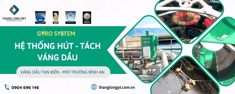 Sản phẩm may hut tach vang dau gyroskimmer 5 min 2048x819 — Công Ty Cổ Phần Quốc Tế Thăng Long P&T — MST 0105361123