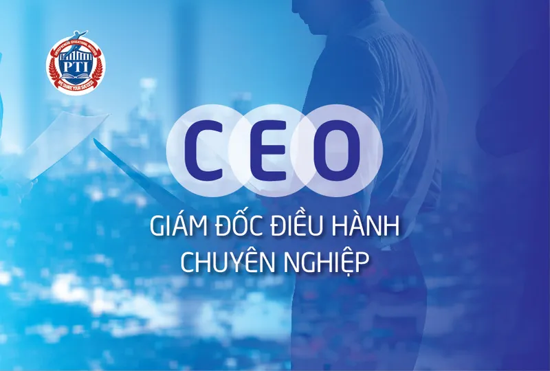 Sản phẩm ceo giam doc dieu hanh — Tổ Chức Giáo Dục và Đào Tạo Doanh Nhân PTI - Công Ty TNHH Trường Doanh Nhân PTI — MST 0105434050