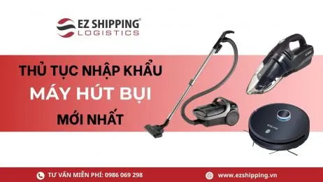 Sản phẩm thumb_260_1781257195 1381497453 thu tuc nhap khau may hut bui moi nhat — EZ SHIPPING LOGISTICS - Công Ty TNHH Tiếp Vận EZ Shipping — MST 0105844811