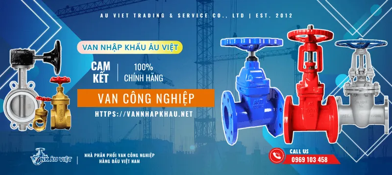 Sản phẩm van cong nghiep chinh hang — Van Âu Việt - Công Ty Cổ Phần Phát Triển Thương Mại Và Dịch Vụ Âu Việt — MST 0105911793