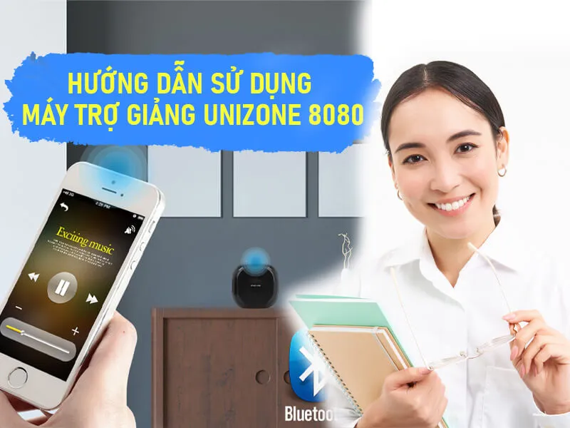 Sản phẩm huong dan su dung may tro giang unizone 8080 — Công Ty TNHH Giải Pháp Và Chuyển Giao Công Nghệ An Phát — MST 0105914032