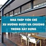 Sản phẩm 575353281_1 nha thep tien che xu huong duoc ua chuong trong xay dung 150x150 — Công Ty Cổ Phần Phát Triển Thương Mại Và Đầu Tư Xây Dựng Việt Nam — MST 0106041535