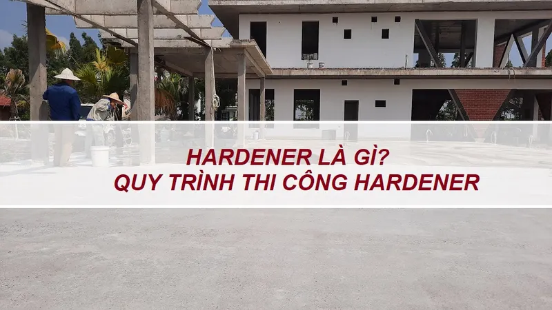 Sản phẩm hardener la gi mua o dau — Công Ty Cổ Phần Xây Dựng Công Nghiệp Hải Nam — MST 0106126644