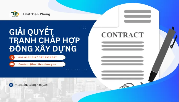 Sản phẩm Giai quyet tranh chap hop dong xay dung — Luật Tiền Phong - Công Ty Luật TNHH Tiền Phong — MST 0106219948