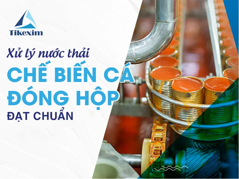 Sản phẩm xu ly nuoc thai che bien ca dong hop Thien Khanh — Công Ty TNHH Xuất Nhập Khẩu Thiên Khánh — MST 0106305273