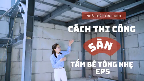 Sản phẩm cach thi cong san tam be tong nhe eps e1758773241123 — Cơ Khí Xây Dựng Linh Anh - Công Ty TNHH Thương Mại Và Công Nghệ Linh Anh — MST 0106677514