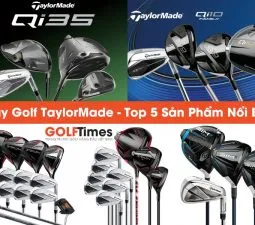 Sản phẩm hinh anh top 5 gay taylormade 1 255x225 — Công Ty TNHH TimesGroup — MST 0106685265