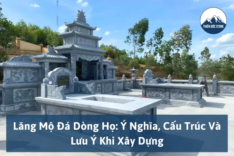 Sản phẩm lang mo da dong ho y nghia cau truc va luu y khi xay dung 01 — Đá Mỹ Nghệ Thiên Đức - Công Ty TNHH Sản Xuất & Đầu Tư Thiên Đức — MST 0107370853
