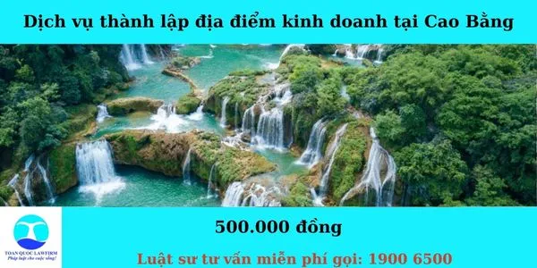 Sản phẩm Dịch vụ thành lập địa điểm kinh doanh tại Cao Bằng — Công Ty TNHH Dịch Vụ Tư Vấn Toàn Quốc — MST 0107525271