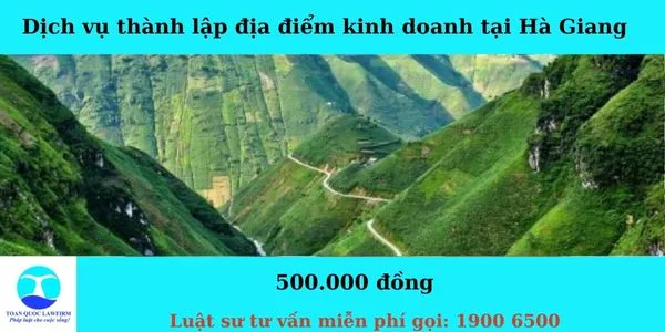 Sản phẩm Dịch vụ thành lập địa điểm kinh doanh tại Hà Giang — Công Ty TNHH Dịch Vụ Tư Vấn Toàn Quốc — MST 0107525271