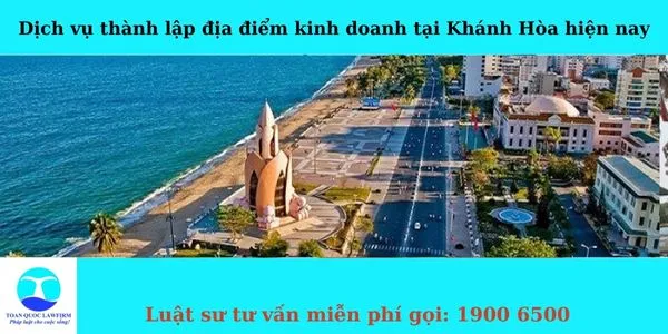 Sản phẩm Dịch vụ thành lập địa điểm kinh doanh tại Khánh Hòa hiện nay — Công Ty TNHH Dịch Vụ Tư Vấn Toàn Quốc — MST 0107525271