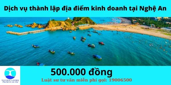 Sản phẩm Dịch vụ thành lập địa điểm kinh doanh tại Nghệ An — Công Ty TNHH Dịch Vụ Tư Vấn Toàn Quốc — MST 0107525271