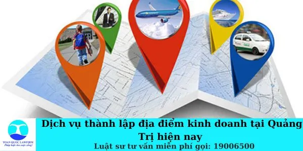 Sản phẩm Dịch vụ thành lập địa điểm kinh doanh tại Quảng Trị hiện nay — Công Ty TNHH Dịch Vụ Tư Vấn Toàn Quốc — MST 0107525271