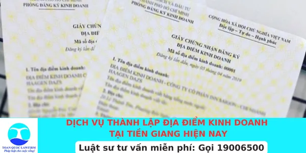 Sản phẩm Dịch vụ thành lập địa điểm kinh doanh tại Tiền Giang hiện nay — Công Ty TNHH Dịch Vụ Tư Vấn Toàn Quốc — MST 0107525271