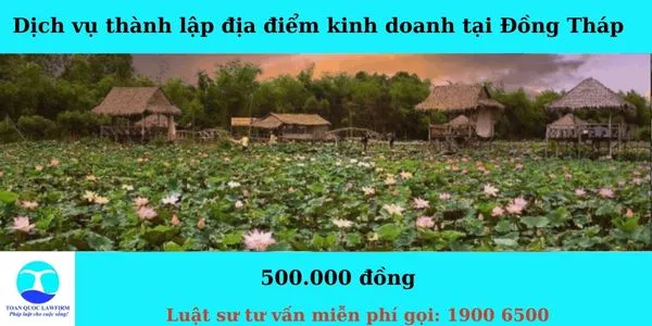 Sản phẩm Dịch vụ thành lập địa điểm kinh doanh tại Đồng Tháp — Công Ty TNHH Dịch Vụ Tư Vấn Toàn Quốc — MST 0107525271