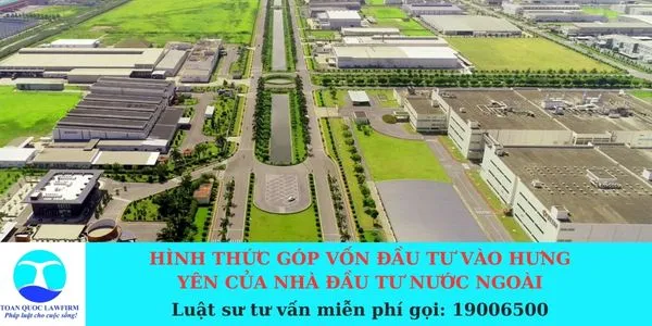 Sản phẩm HÌNH THỨC GÓP VỐN ĐẦU TƯ VÀO HƯNG YÊN CỦA NHÀ ĐẦU TƯ NƯỚC NGOÀI — Công Ty TNHH Dịch Vụ Tư Vấn Toàn Quốc — MST 0107525271