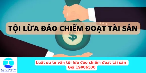 Sản phẩm Luật sư tư vấn tội lừa đảo chiếm đoạt tài sản — Công Ty TNHH Dịch Vụ Tư Vấn Toàn Quốc — MST 0107525271