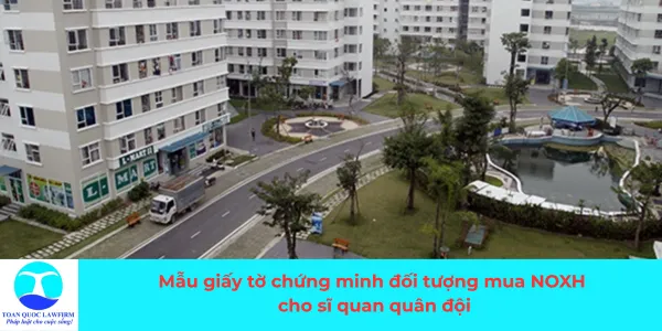 Sản phẩm Tải mẫu giấy tờ chứng minh đối tượng mua nhà ở xã hội cho sĩ quan quân đội — Công Ty TNHH Dịch Vụ Tư Vấn Toàn Quốc — MST 0107525271