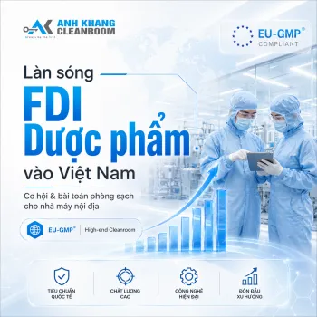 Sản phẩm thumb_350_1780644197 2083041934 lan song fdi d c ph m amp bai toan tieu chu n eu gmp cho phong s ch t i vi t nam — Phòng Sạch Anh Khang - Công Ty TNHH Thương Mại Kỹ Thuật Anh Khang — MST 0107610329