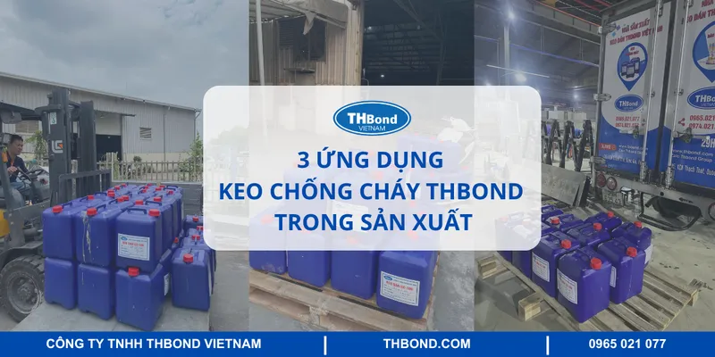 Sản phẩm ung dung keo chong chay thbond 1 — Keo Dán THBOND - Công Ty TNHH THBOND Việt Nam — MST 0107613802