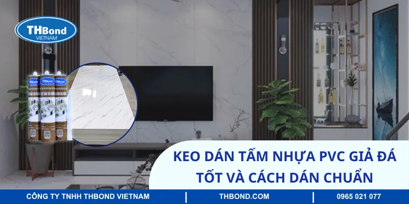Sản phẩm keo dantam nhua pvc gia da — Keo Dán THBOND - Công Ty TNHH THBOND Việt Nam — MST 0107613802