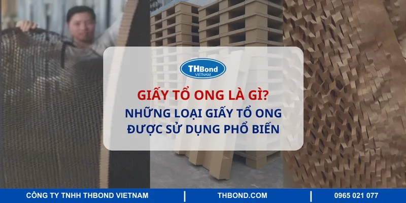 Sản phẩm giay to ong la gi 2 — Keo Dán THBOND - Công Ty TNHH THBOND Việt Nam — MST 0107613802