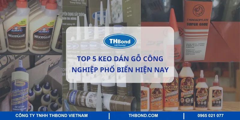 Sản phẩm keo dan go cong nghiep — Keo Dán THBOND - Công Ty TNHH THBOND Việt Nam — MST 0107613802