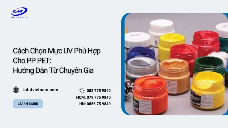 Sản phẩm cach chon muc uv phu hop cho pp pet (1) — Vật Tư In ấn TAT - Công Ty Cổ Phần Đầu Tư Và Thương Mại TAT Việt Nam — MST 0107759840