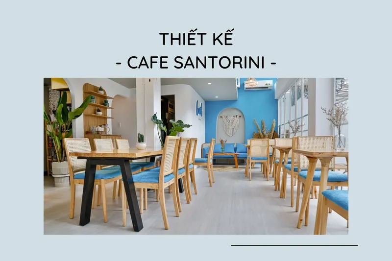 Sản phẩm thiet ke cafe santorini a — Công Ty CP Nội Thất Ken Design — MST 0107846469