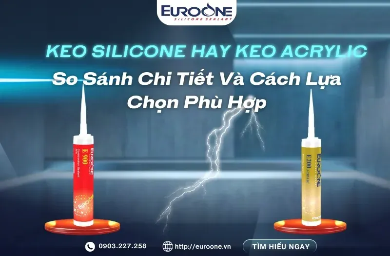 Sản phẩm Keo silicone hay keo acrylic_3_11zon 800x525 — Chi Nhánh Công Ty Cổ Phần Thương Mại Đầu Tư Quốc Tế EUROONE Việt Nam — MST 0107848441