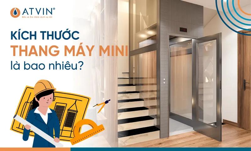 Sản phẩm Kich thuoc thang may mini la bao nhieu — Thang Máy ATVIN - Công Ty TNHH Thang Máy ATVIN — MST 0107888885