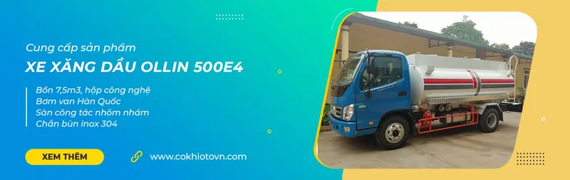 Sản phẩm xe xang dau ollin 500e4 e1631531191519 — Công Ty CP Cơ Khí Ô Tô Việt Nam — MST 0107915754