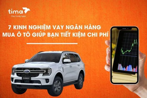 Sản phẩm 2026340_7 kinh nghiem vay ngan hang mua o to giup ban tiet kiem chi phi — Công Ty TNHH TIMA HUB — MST 0107982052