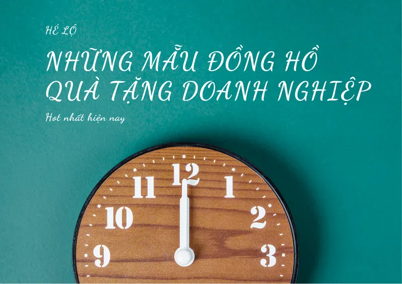 Sản phẩm he lo nhung mau dong ho qua qua tang doanh nghiep hot nhat hien nay — Quà Tặng Bpro - Công Ty TNHH Quà Tặng Bpro — MST 0108000291