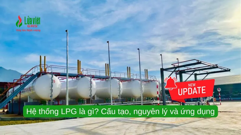 Sản phẩm he thong lpg la gi — Bếp Và Lò Đốt Công Nghiệp Lửa Việt - Công Ty TNHH Công Nghiệp Lửa Việt — MST 0108157359