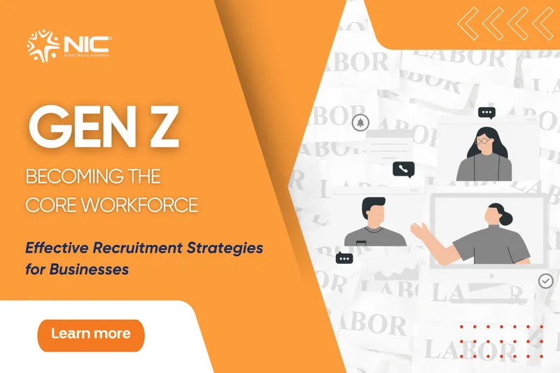 Sản phẩm Gen Z Is Becoming the Core Workforce Effective Recruitment Strategies for Businesses — Công Ty Cổ Phần Cung ứng Nhân Lực Toàn Cầu NIC — MST 0108166466