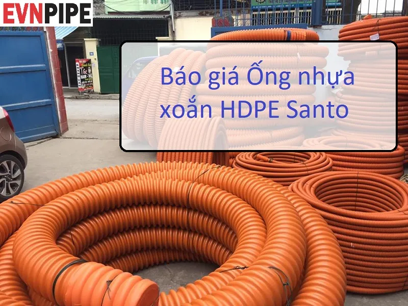 Sản phẩm bao gia ong nhua xoan hdpe santo 1 — ống Nhựa EVNPIPE - Công Ty TNHH Đầu Tư Sản Xuất Thương Mại Châu Giang — MST 0108278360