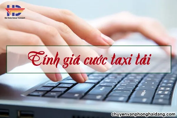Sản phẩm tinh gia cuoc taxi tai 600x400 — Công Ty TNHH Dịch Vụ Vận Chuyển Hải Đăng — MST 0108311628