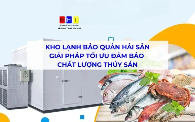Sản phẩm kho lanh hai san 640x400 — Công Ty Cổ Phần Đầu Tư Xây Dựng NHT Việt Nam — MST 0108447107