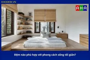 Sản phẩm dem nao phu hop voi phong cach song toi gian 300x200 — Chăn Ga Gối Đệm A.H.A - Công Ty TNHH Sản Xuất Thương Mại A.H.A — MST 0108655308