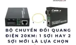 Sản phẩm bo chuyen doi quang dien gigabit 20km 1 soi hay 2 soi 151x89c — Công Ty TNHH Nhập Khẩu Và Phân Phối Uni System — MST 0108689106