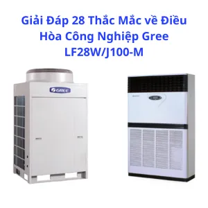 Sản phẩm 28 Thac Mac ve Dieu Hoa Cong Nghiep Gree LF28WJ100 M 300x300 — Thông Gió VINAMEED Việt Nam - Công Ty TNHH VINAMEED Việt Nam — MST 0109113636