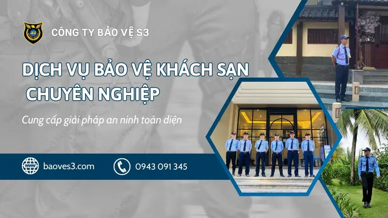 Sản phẩm bao ve khach san baoves3 — Công Ty Cổ Phần Dịch Vụ Bảo Vệ S3 — MST 0109480435