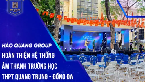Sản phẩm Hao Quang Group hoan thien he thong am thanh anh sang truong hoc THPT Quang Trung Dong Da 1 500x281 — Thiết Bị âm Thanh Hào Quang Group - Công Ty Cổ Phần Tập Đoàn Đầu Tư Và Thương
Mại Hào Quang — MST 0109582807
